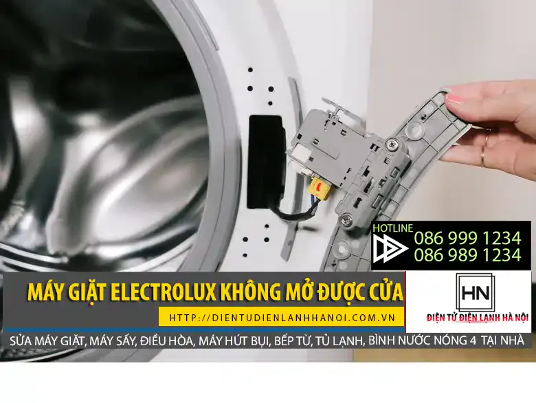 Máy giặt Electrolux không mở được cửa có thể do hỏng công tắc cửa, cần phải thay mới